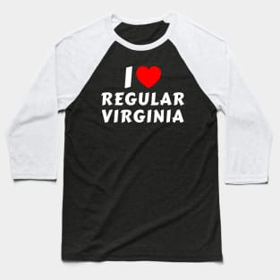 I Love Regular Virginia Baseball T-Shirt